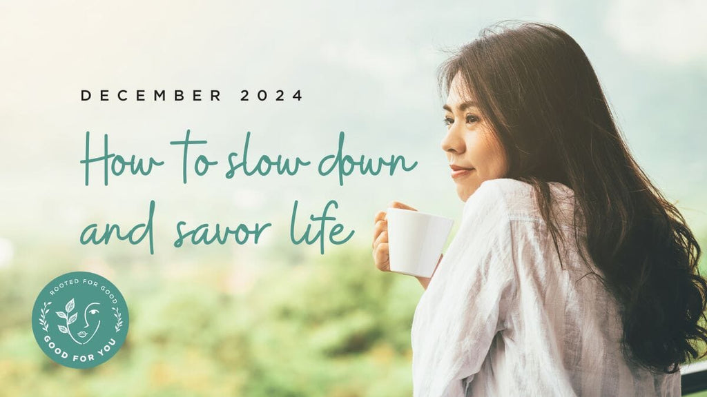 How to Slow Down and Savor Life